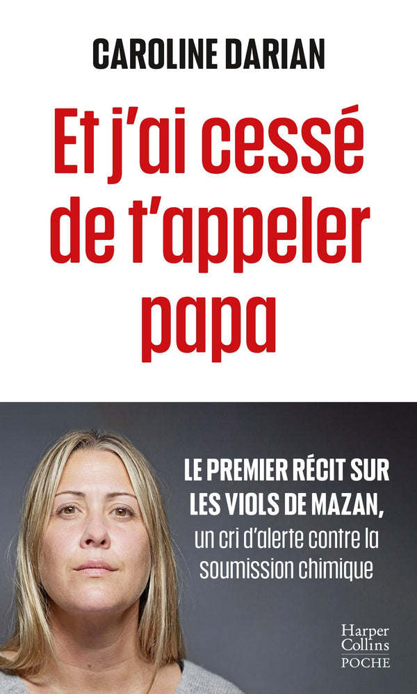 Et j'ai cessé de t'appeler papa: Le premier récit sur les viols de Mazan, un cri d'alerte contre la soumission chimique