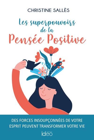 Les superpouvoirs de la Pensée Positive: Des forces insoupçonnées de votre esprit peuvent transformer votre vie