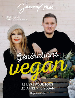 Générations Vegan - Le livre pour tous les apprentis Vegan: Le livre pour tous les apprentis vegan