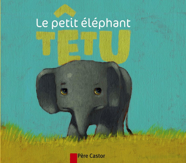 Le Petit Éléphant têtu
