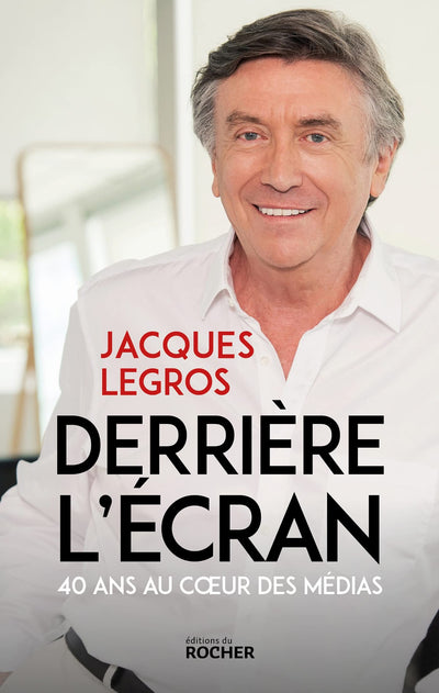 Derrière l'écran: 40 ans au coeur des médias