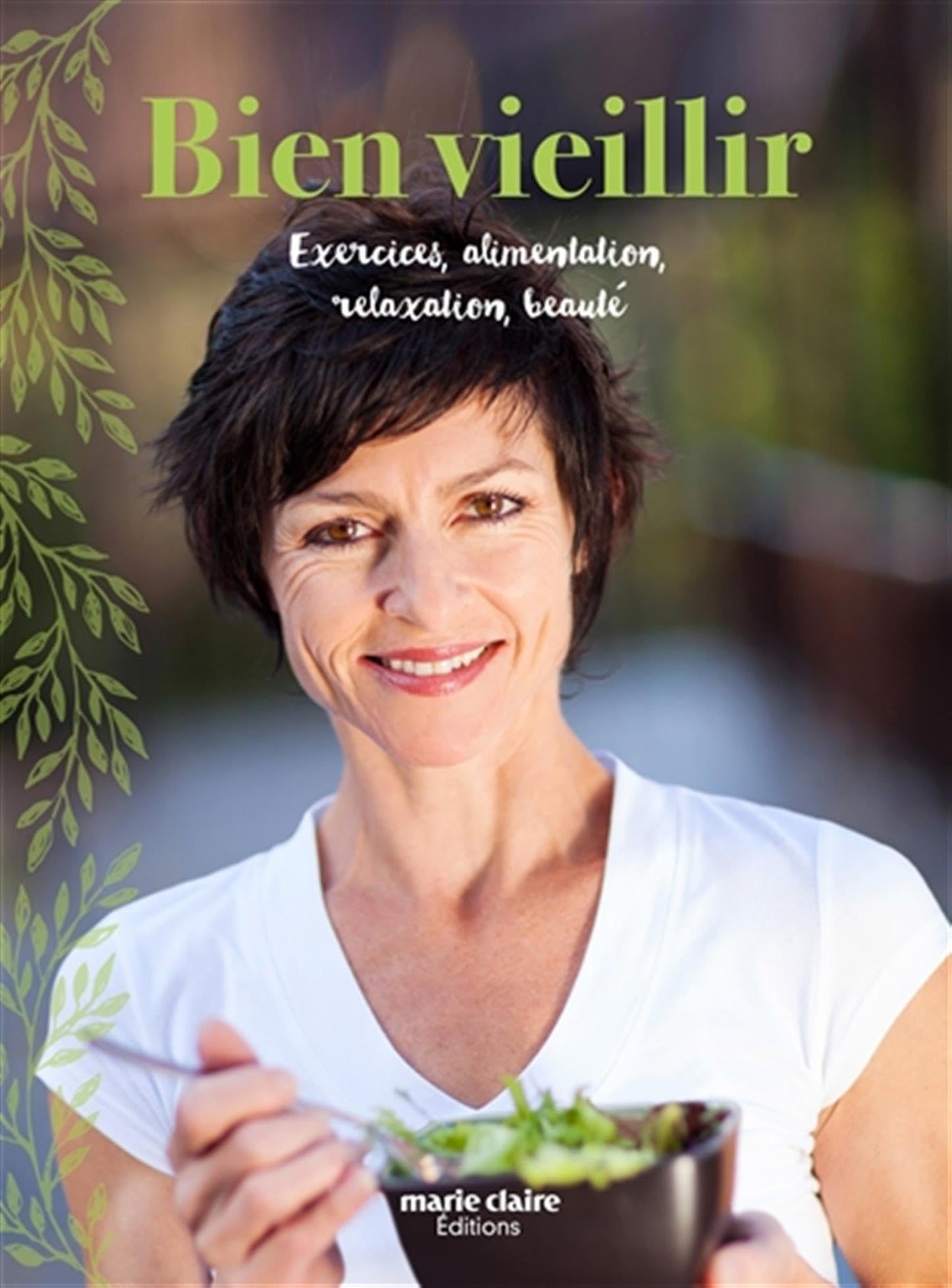Méthodes naturelles anti-âge: Recettes pour rester en forme : alimentation, exercice physique ...