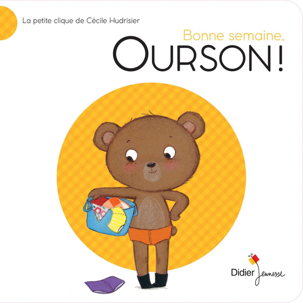 Bonne semaine, Ourson !: La Petite Clique de Cécile Hudrisier