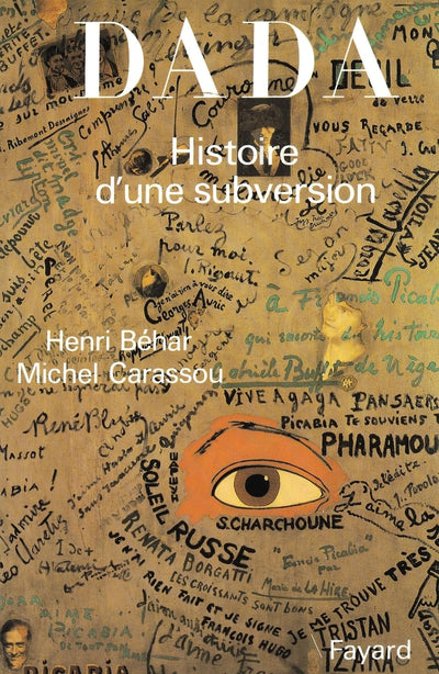 Dada: Histoire d'une subversion
