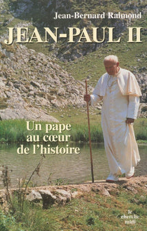 Jean-Paul II : Un Pape au coeur de l'histoire