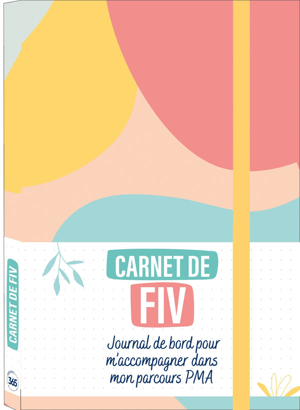 Mon carnet de FIV – journal de bord pour accompagner le parcours PMA (2 protocoles complets de FIV)