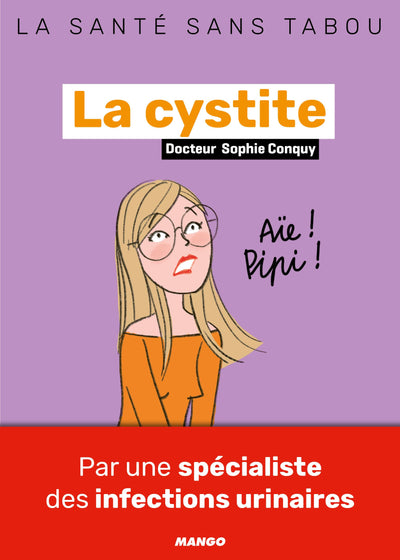 La cystite: Mieux la comprendre, mieux la vivre