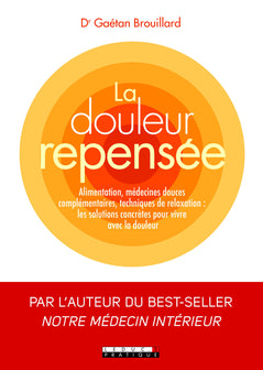 La douleur repensée: Alimentation, médecines douces complémentaires, techniques de relaxation