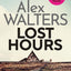 Lost Hours: A totally gripping and unputdownable crime thriller