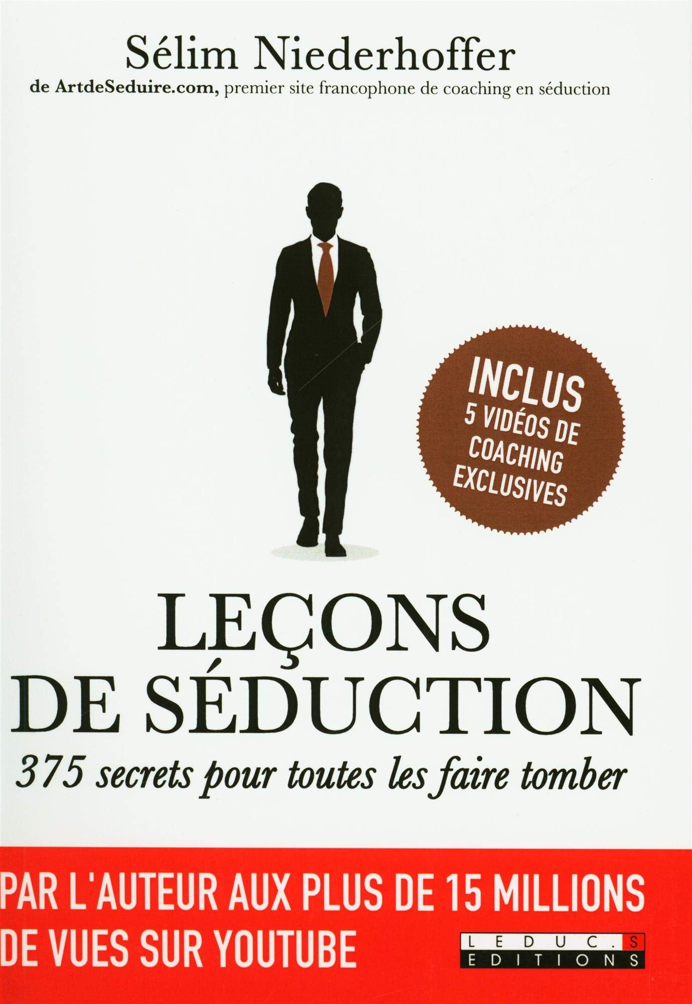 Leçons de séduction: 375 secrets pour toutes les faire tomber