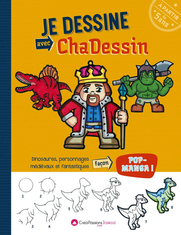 Je dessine avec Chadessin : Dinosaures, personnages médiévaux et fantastiques