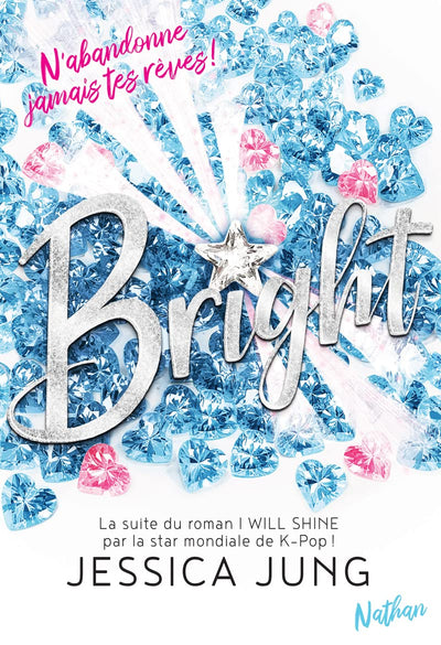 Bright - N'abandonne jamais tes rêves - La suite du roman de la K-Pop Star Jessica Jung - Roman Passion