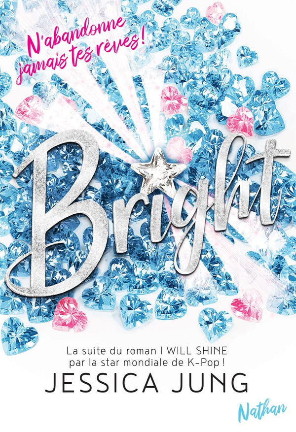 Bright - N'abandonne jamais tes rêves - La suite du roman de la K-Pop Star Jessica Jung - Roman Passion
