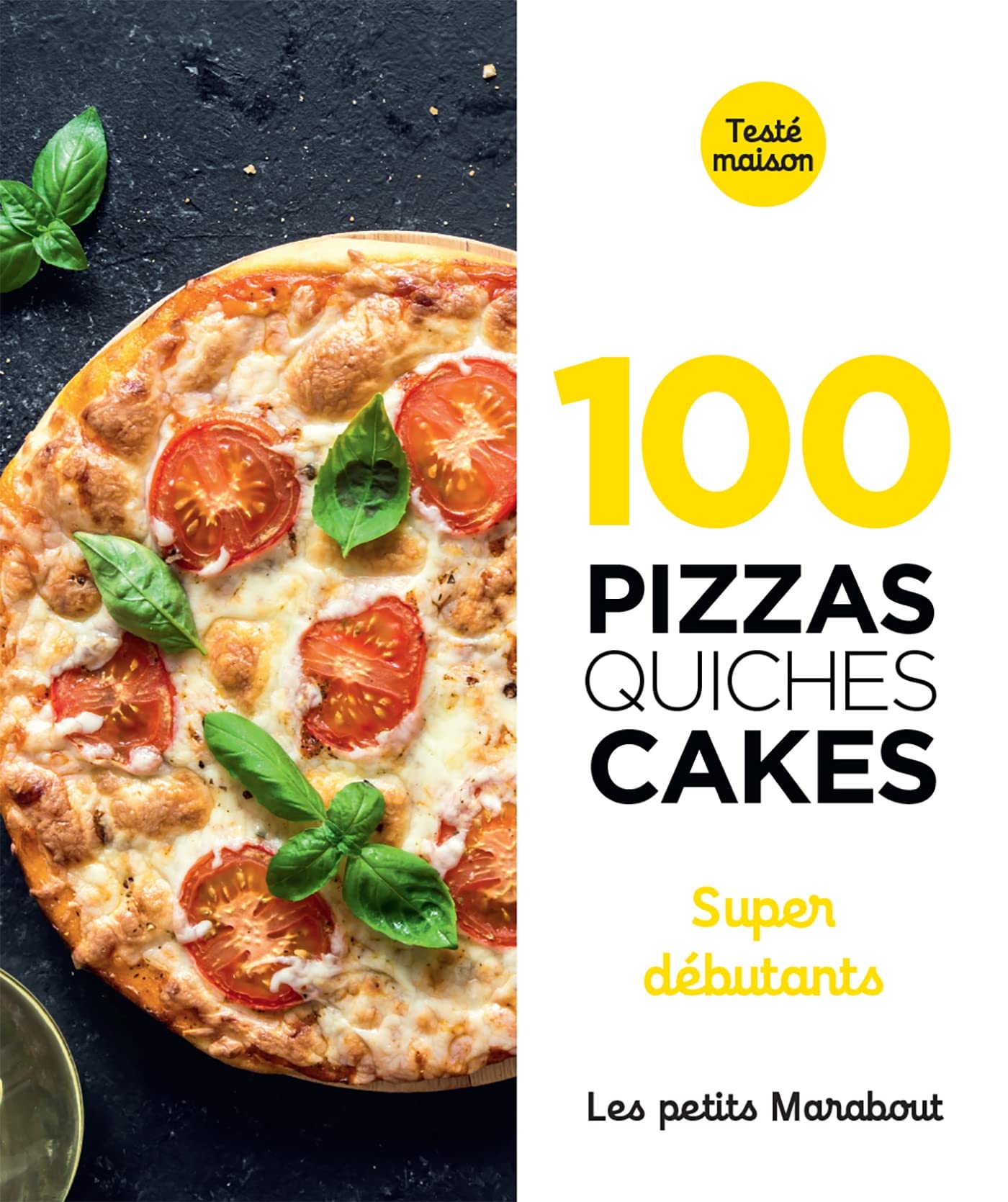 100 recettes pizzas, quiches et cakes super débutant