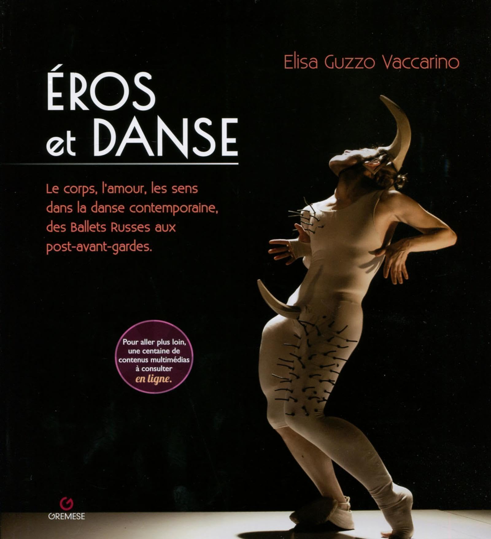 Eros et danse: Le corps, l'amour, les sens dans la danse contemporaine, des ballets Russes aux post-avant-gardes