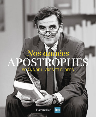 Nos années Apostrophes: 50 ans de livres et d'idées