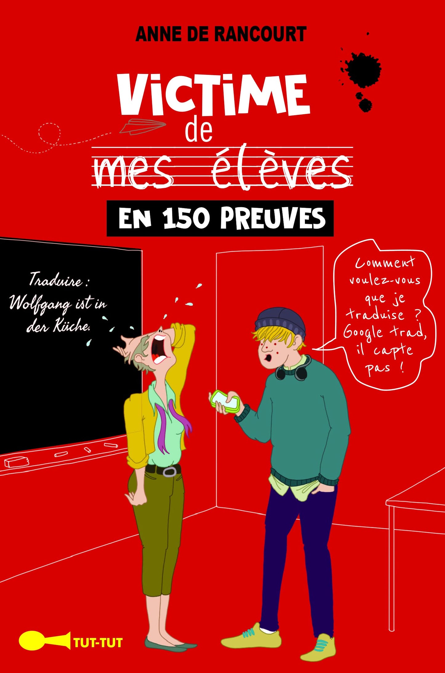 Victime de mes élèves en 150 preuves