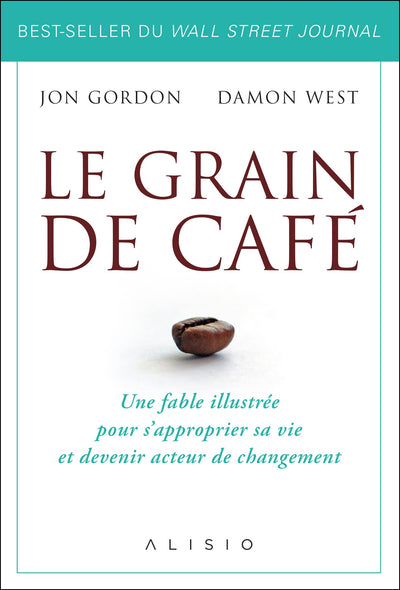 Le grain de café: Une fable illustrée pour s'approprier sa vie et devenir acteur de changement