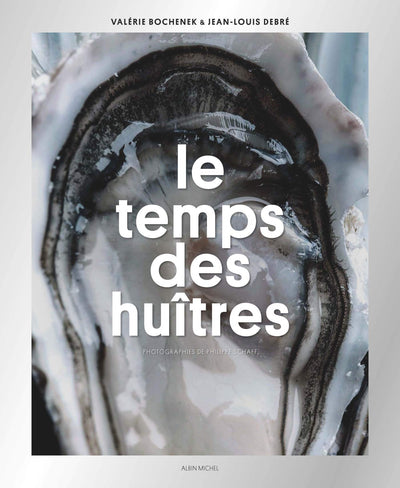 Le Temps des huîtres: Ou l'histoire du Bassin d'Arcachon vue par une famille d'ostréiculteurs