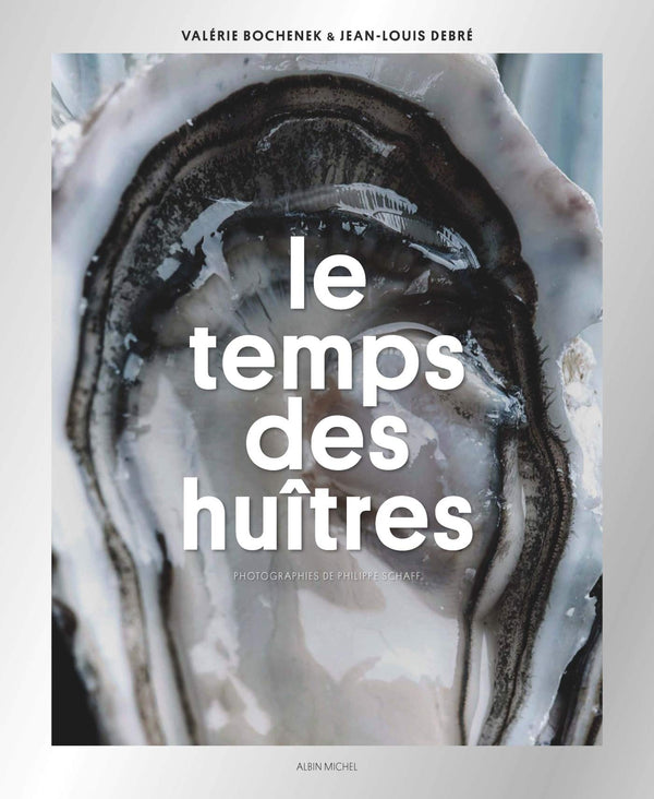 Le Temps des huîtres: Ou l'histoire du Bassin d'Arcachon vue par une famille d'ostréiculteurs