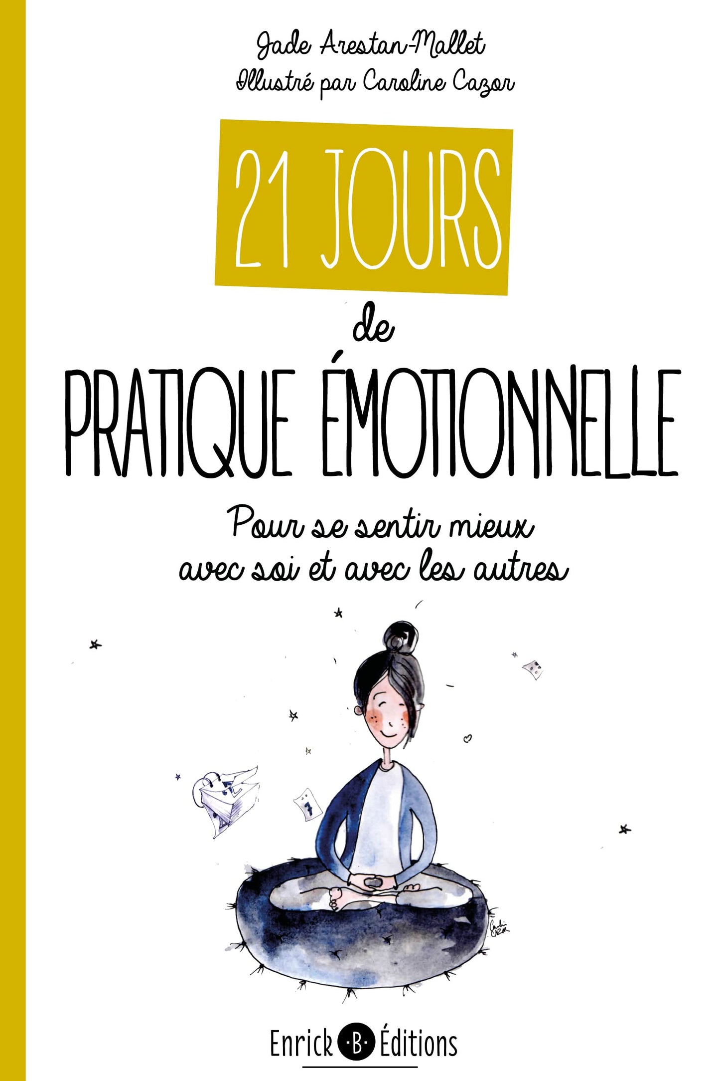 21 jours de pratique émotionnelle: Pour se sentir mieux avec soi et avec les autres