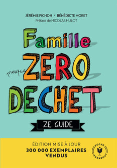 Famille Zéro Déchet - Ze Guide: Edition mise à jour