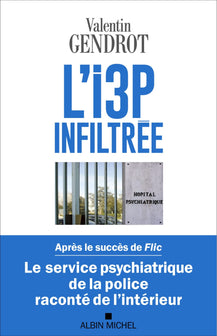 L'I3P infiltrée: Le service psychiatrique de la police raconté de l'intérieur