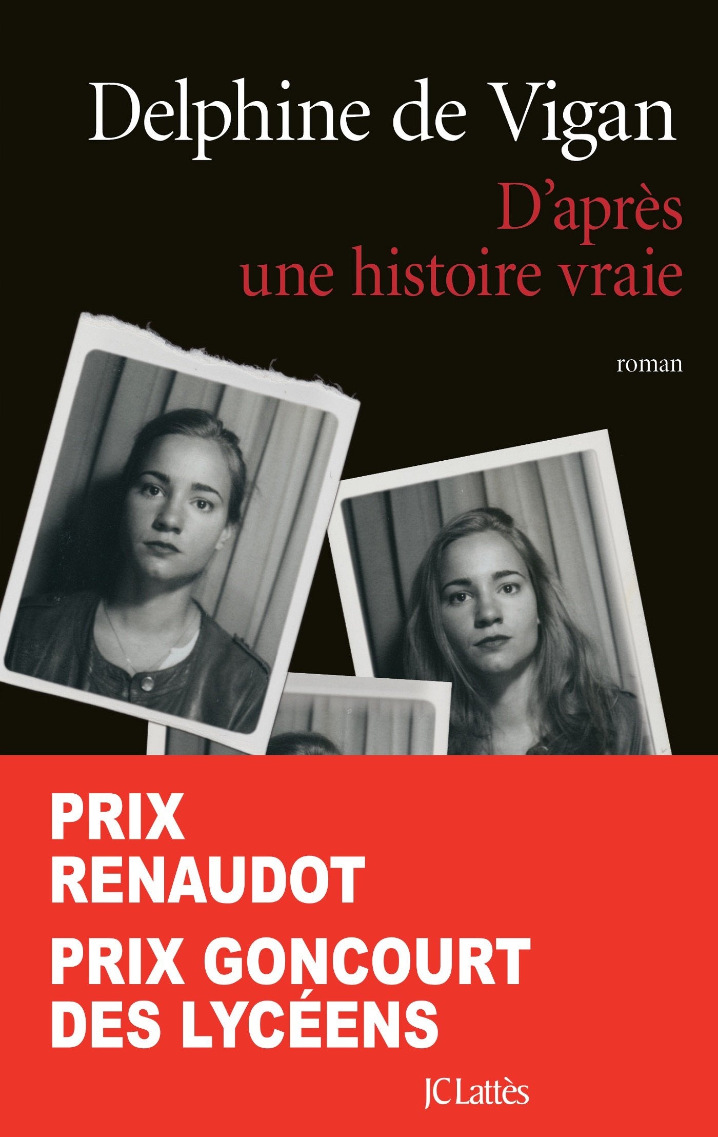 D'après une histoire vraie - Prix Renaudot et Prix Goncourt des Lycéens 2015