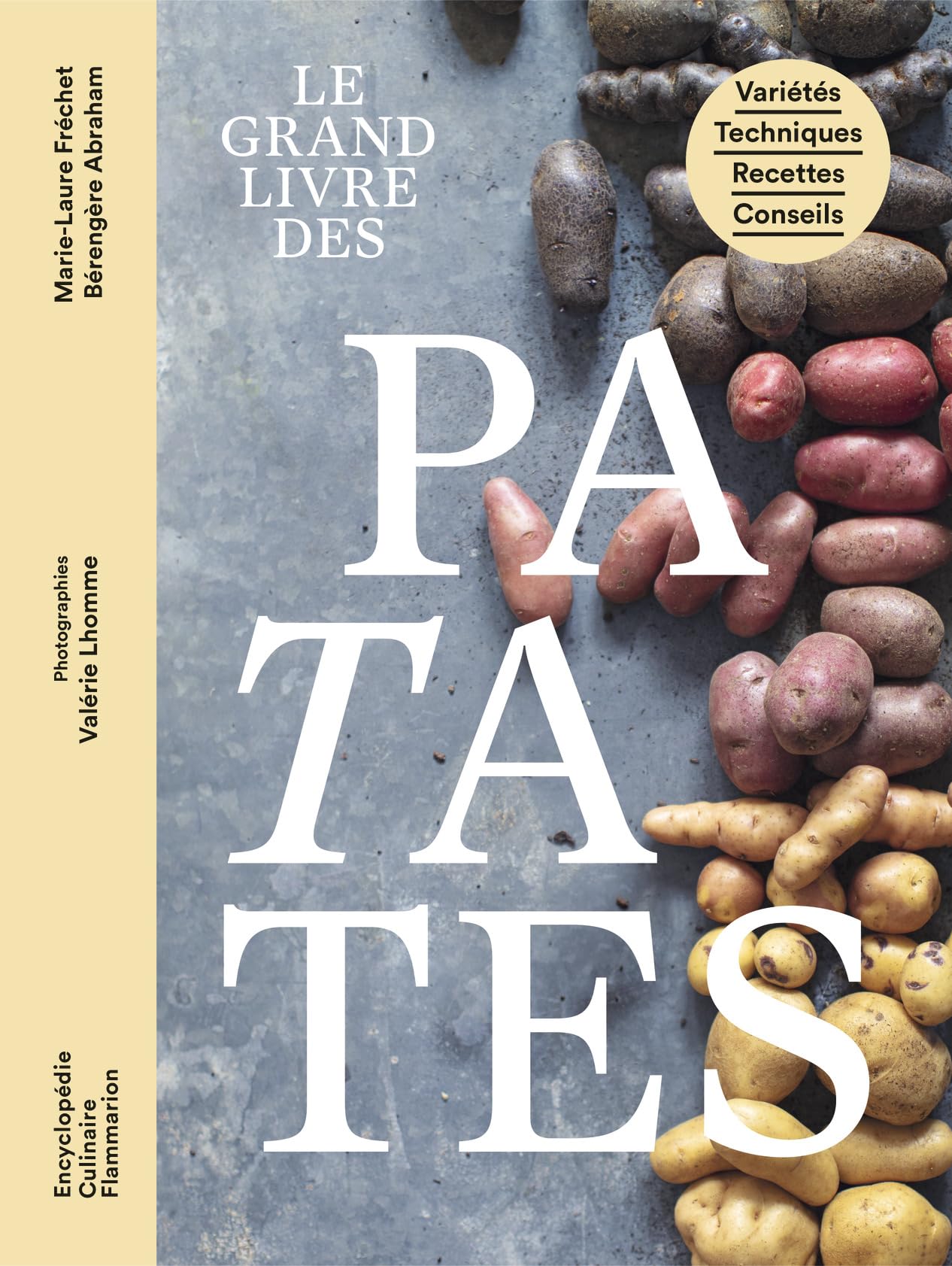 Le grand livre des patates: Variétés - Techniques - Recettes - Conseils