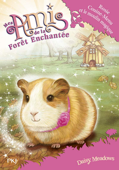 Mes amis de la forêt enchantée - tome 08 : Rosie Couine-Menu et le moulin magique