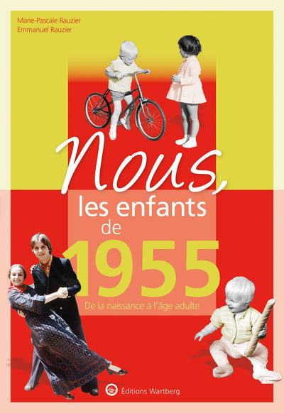 Nous, les enfants de 1955: De la naissance à l'âge adulte