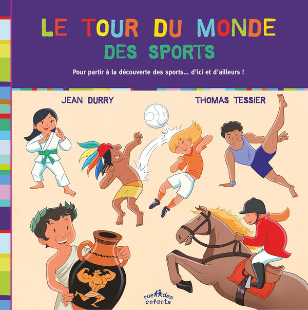 Le tour du monde des sports: pour partir à la découverte des sports ... d'ici et d'ailleurs !