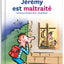 Jérémy est maltraité