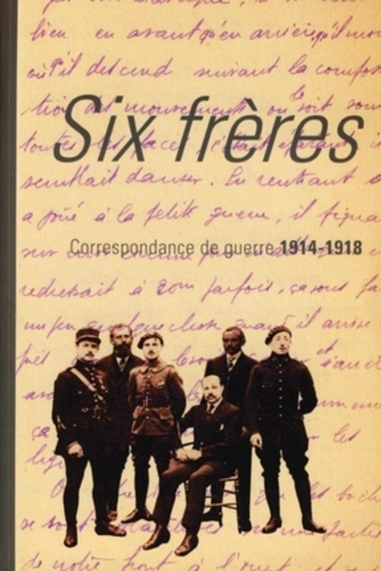 Six frères: Correspondance de guerre 1914-1918
