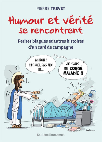 Humour et vérité se rencontrent - Petites blagues et autres histoires d'un curé de campagne