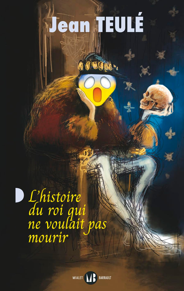 L'HISTOIRE DU ROI QUI NE VOULAIT PAS MOURIR
