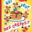 Qui veut des crêpes ?