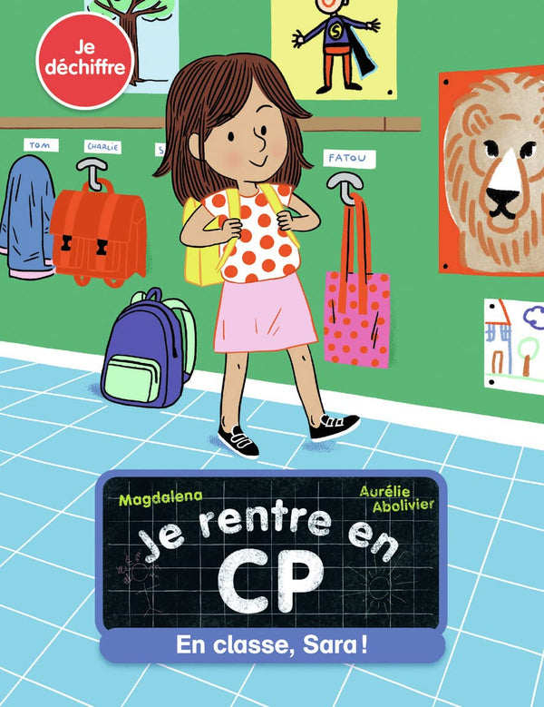 Je rentre en CP - Je déchiffre - En classe, Sara ! - Dès 5 ans