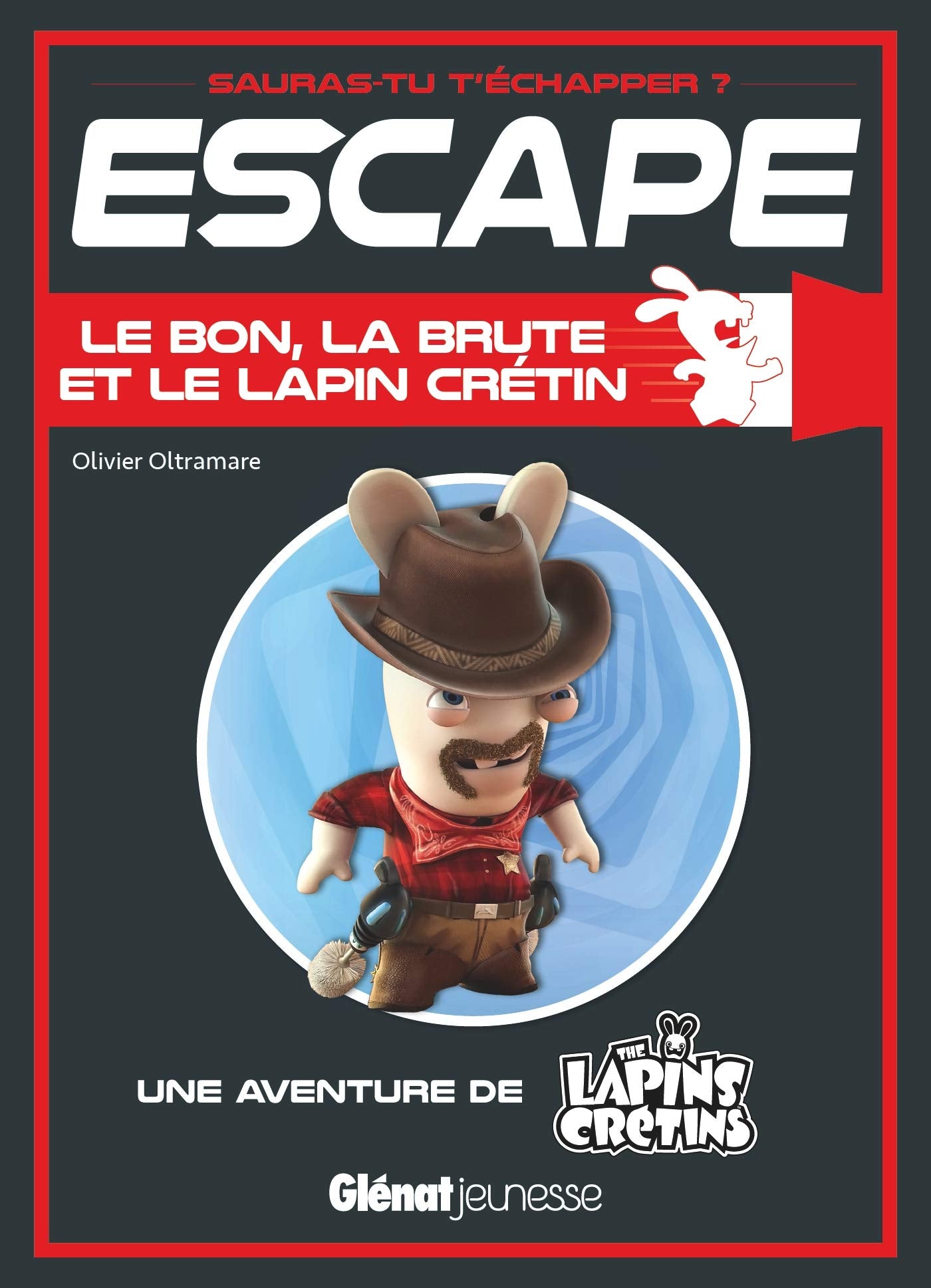 Escape ! Le bon, la brute et le Lapin: Une aventure des Lapins Crétins