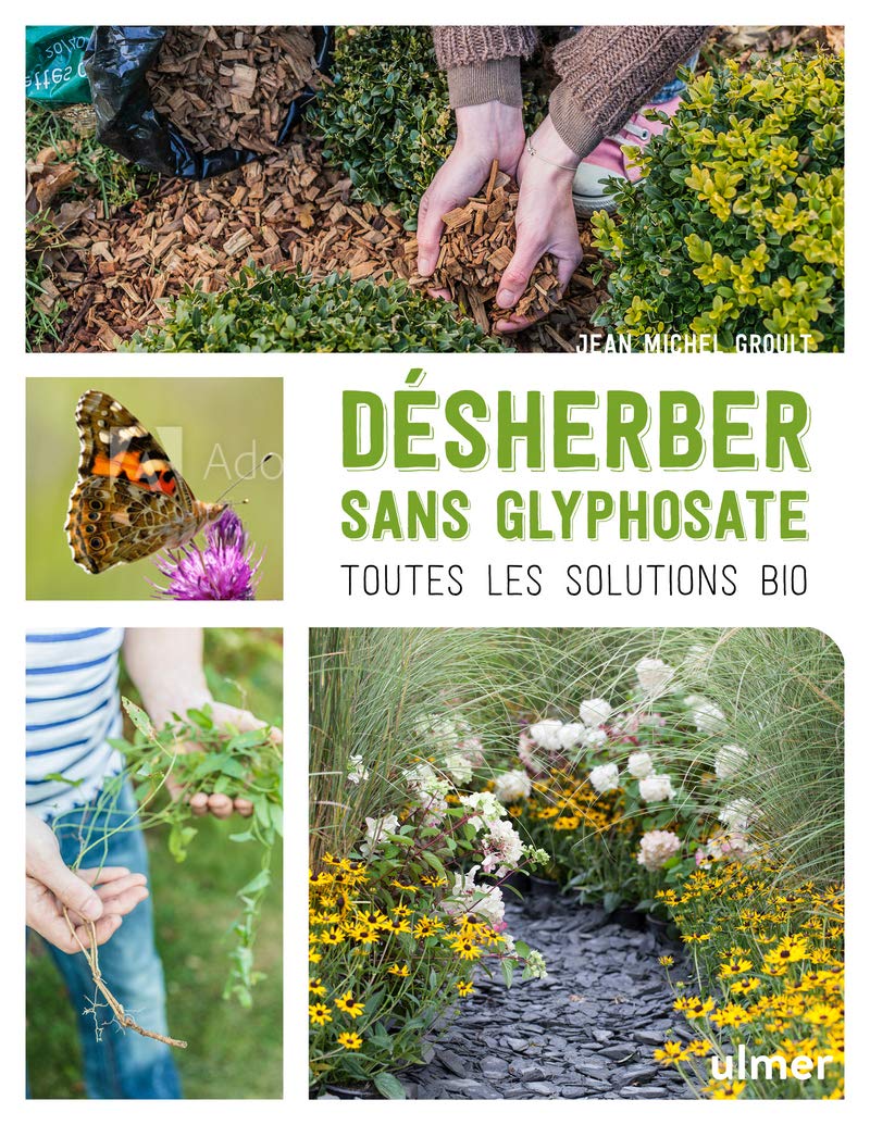Désherber sans glyphosate - Toutes les solutions bio: Toutes les solutions bio
