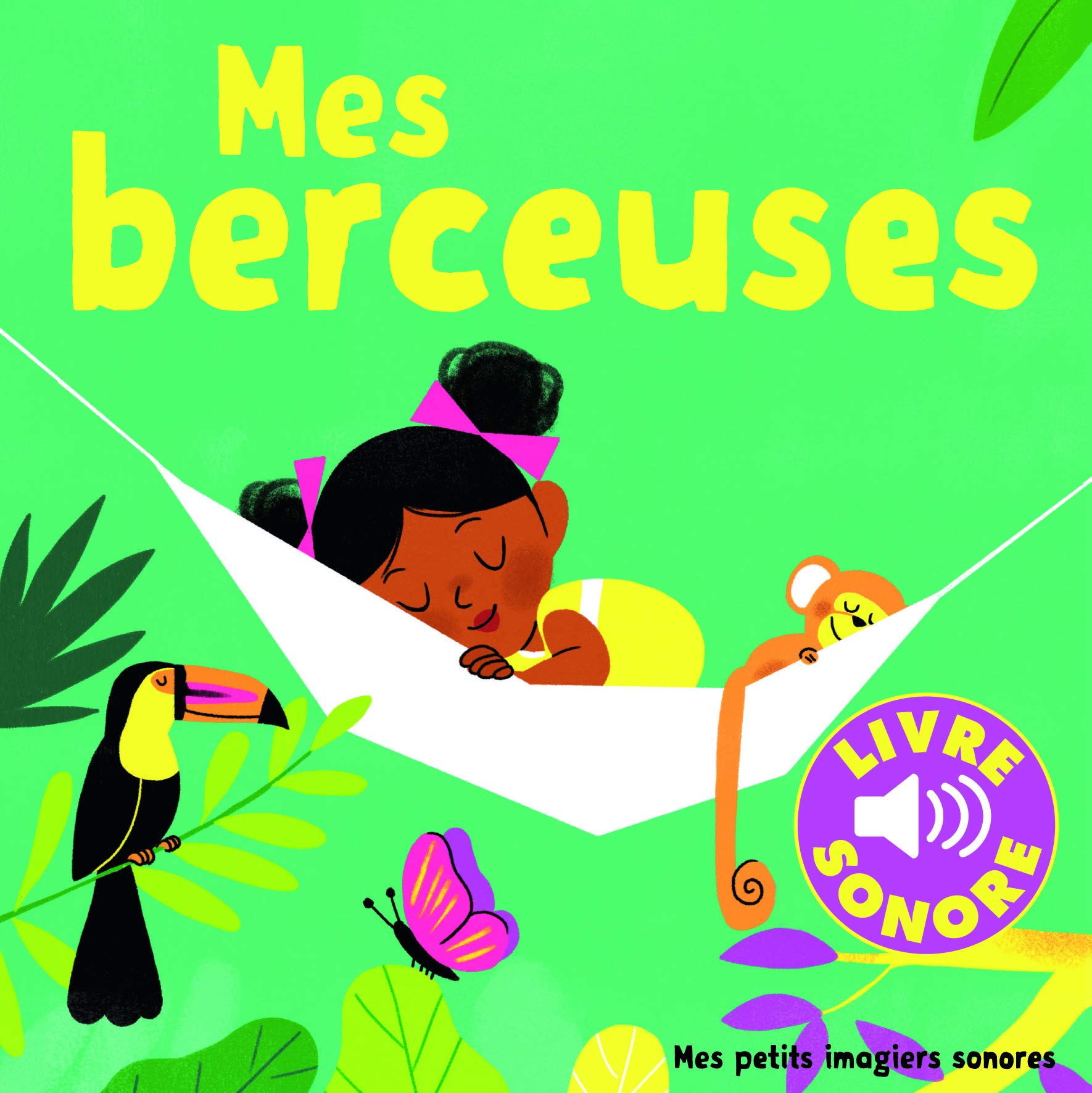 Mes berceuses • 6 berceuses à écouter, 6 images à regarder • Livre Sonore dès 1 an