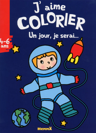 J'aime colorier (4-6 ans) - Un jour je serai ... (Astronaute)