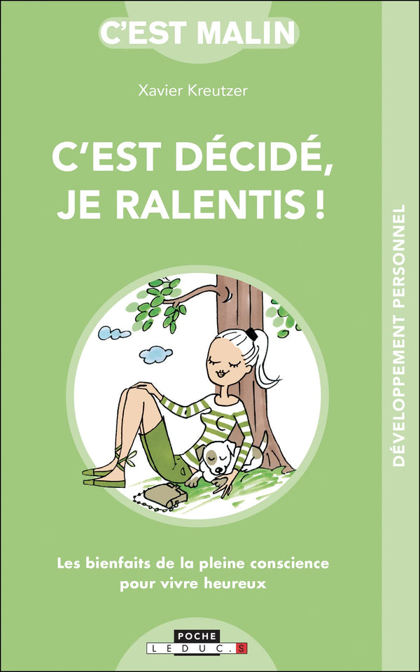 C'est décidé, je ralentis !: les bienfaits de la pleine conscience pour vivre heureux