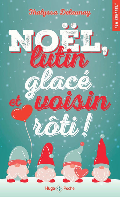 Noël, lutin glacé et voisin rôti !: Romance de Noël