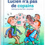 Lucien n'a pas de copains