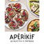 Apérikif - 60 recettes à partager