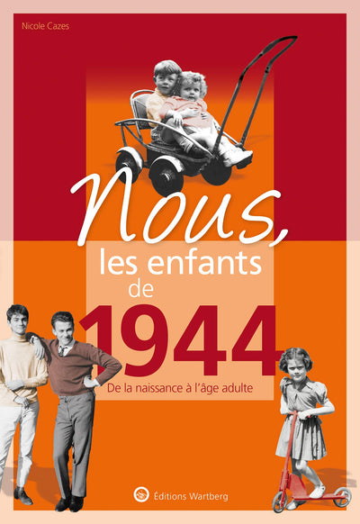 Nous, les enfants de 1944: De la naissance à l'âge adulte