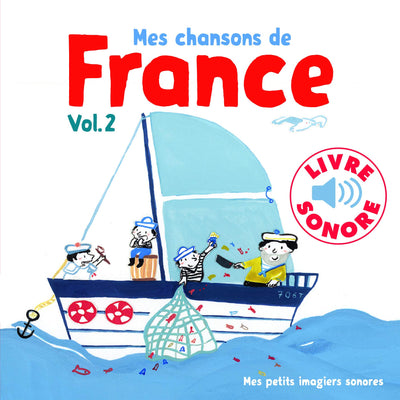 Mes chansons de France. Vol 2 - Mes petits imagiers sonores - Dès 1 an