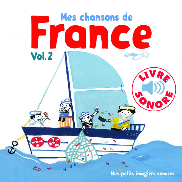 Mes chansons de France. Vol 2 - Mes petits imagiers sonores - Dès 1 an