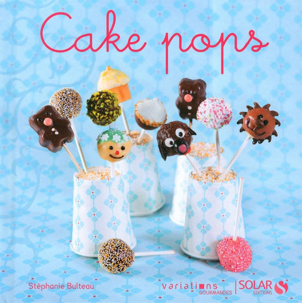 CAKE POPS - VARIATIONS GOURMANDES